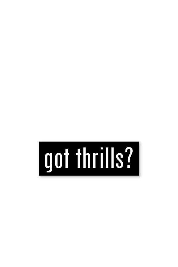 Got Thrills? Sticker